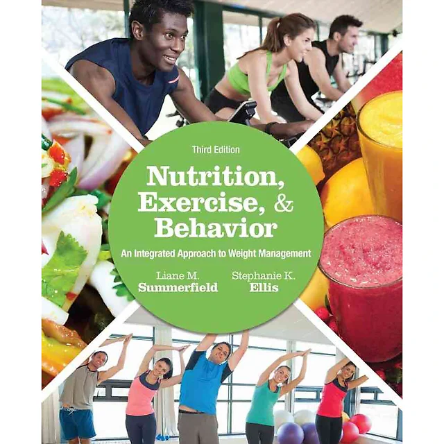 Nutrition, Exercise, and Behavior: An Integrated Approach to Weight Management, 3rd Edition
