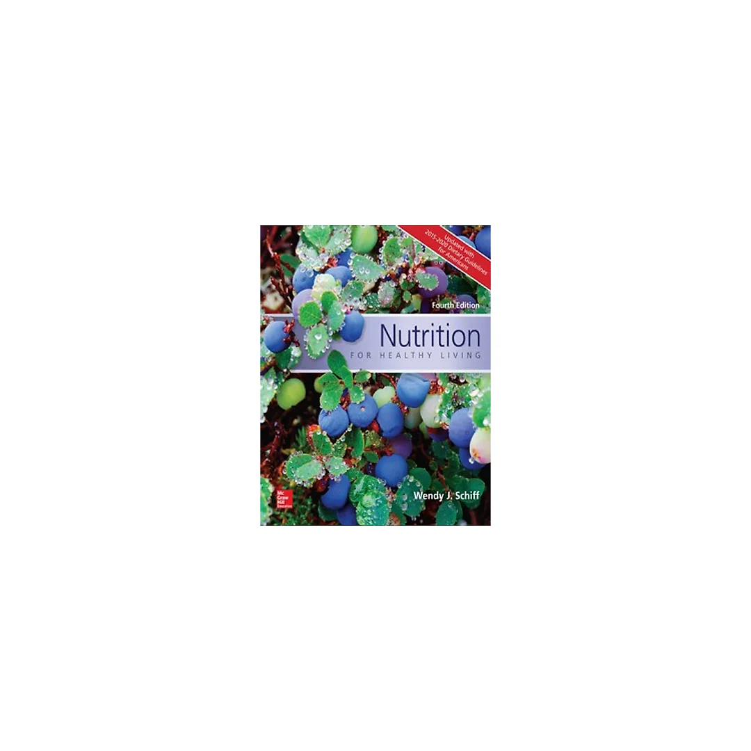 Nutrition for Healthy Living Updated with 2015-2020 Dietary Guidelines for Americans 4th Edition by Wendy Schiff