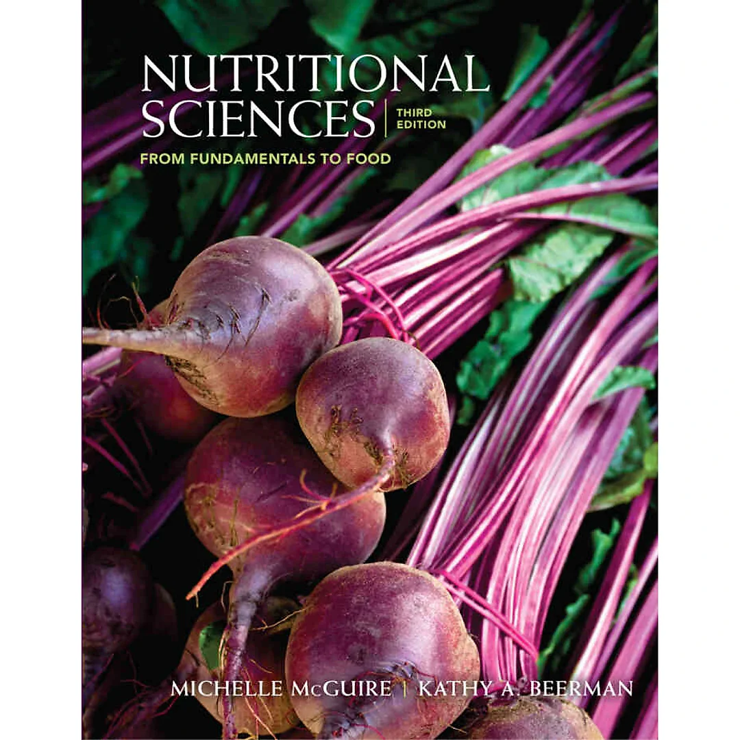 Nutritional Sciences: From Fundamentals to Food 3rd Edition