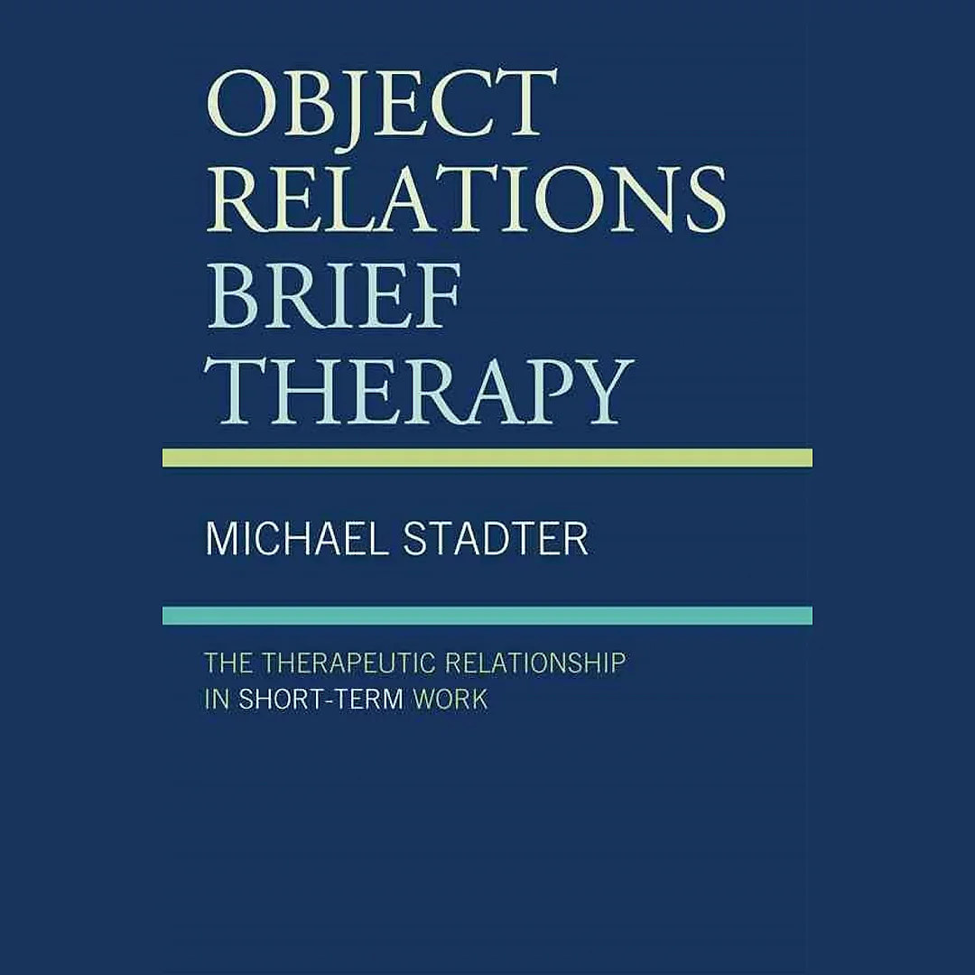Object Relations Brief Therapy: The Therapeutic Relationship in Short-Term Work