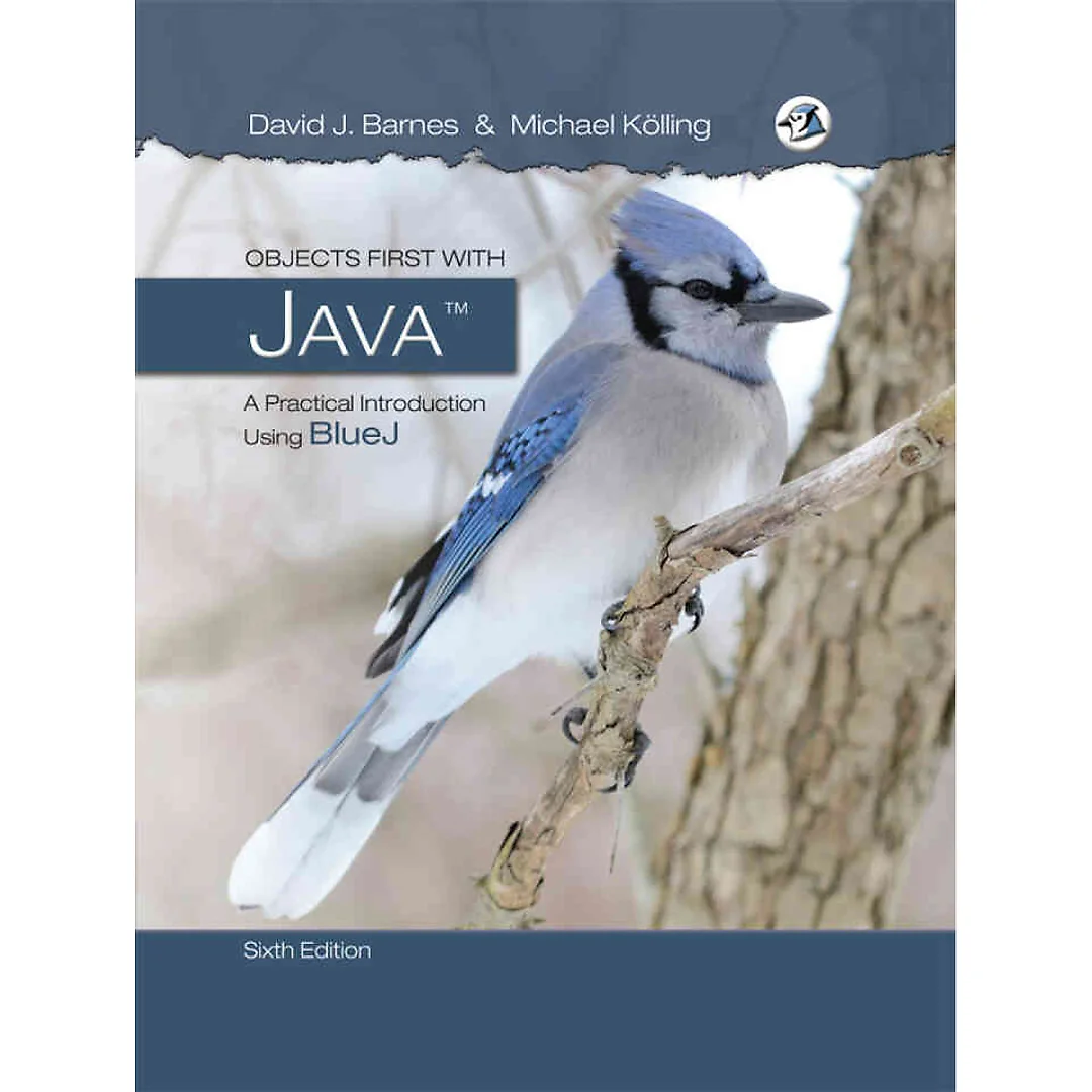Objects First with Java: A Practical Introduction Using BlueJ, 6th Edition