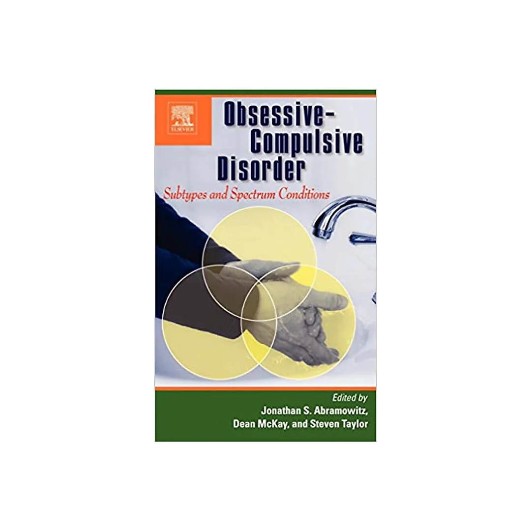 Obsessive-Compulsive Disorder: Subtypes and Spectrum Conditions: Subtypes and Spectrum Conditions