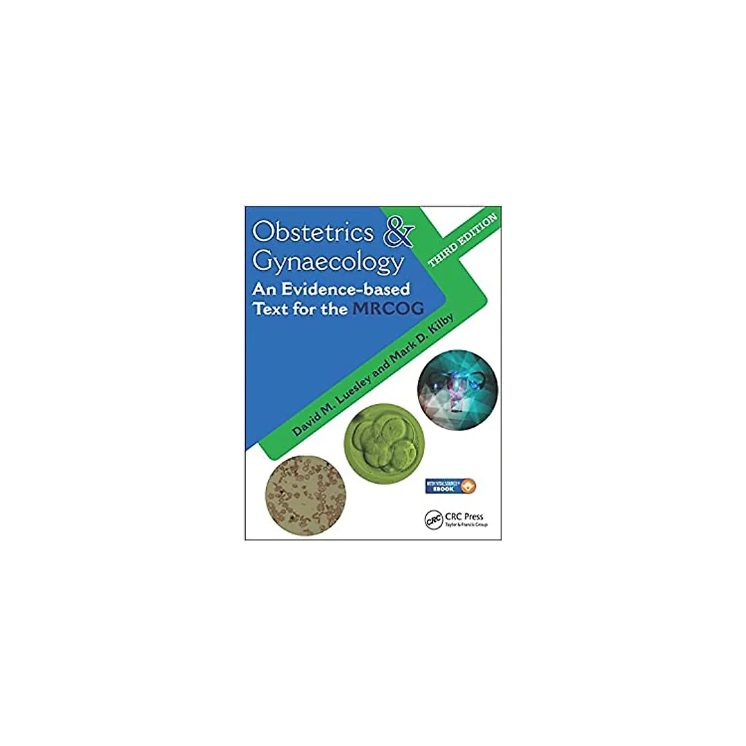Obstetrics &amp; Gynaecology: An Evidence-based Text for MRCOG, Third Edition
