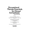 Occupational Therapy Essentials for Clinical Competence