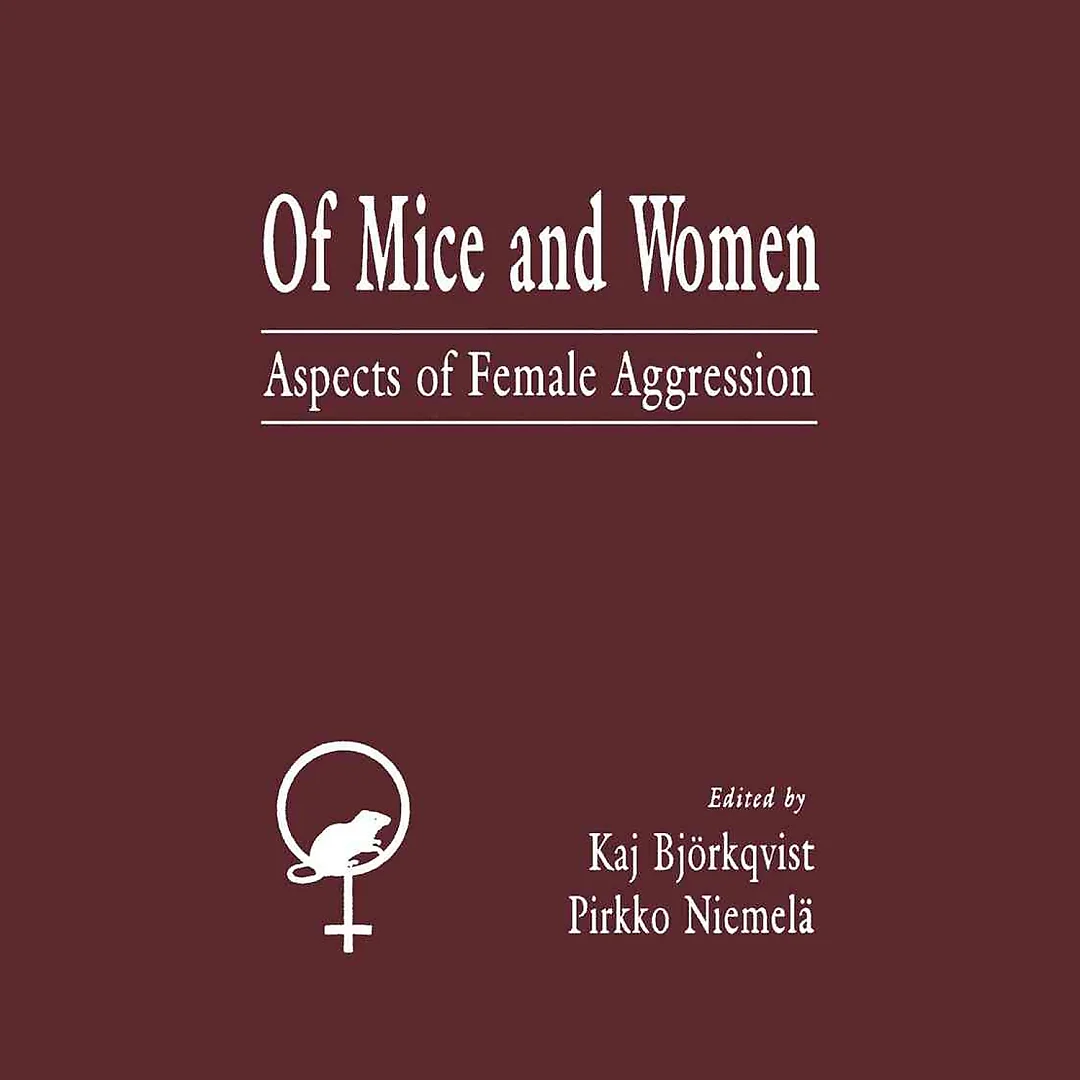 Of Mice and Women: Aspects of Female Aggression