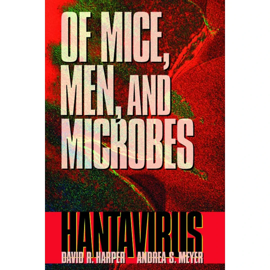 Of Mice, Men, and Microbes: Hantavirus