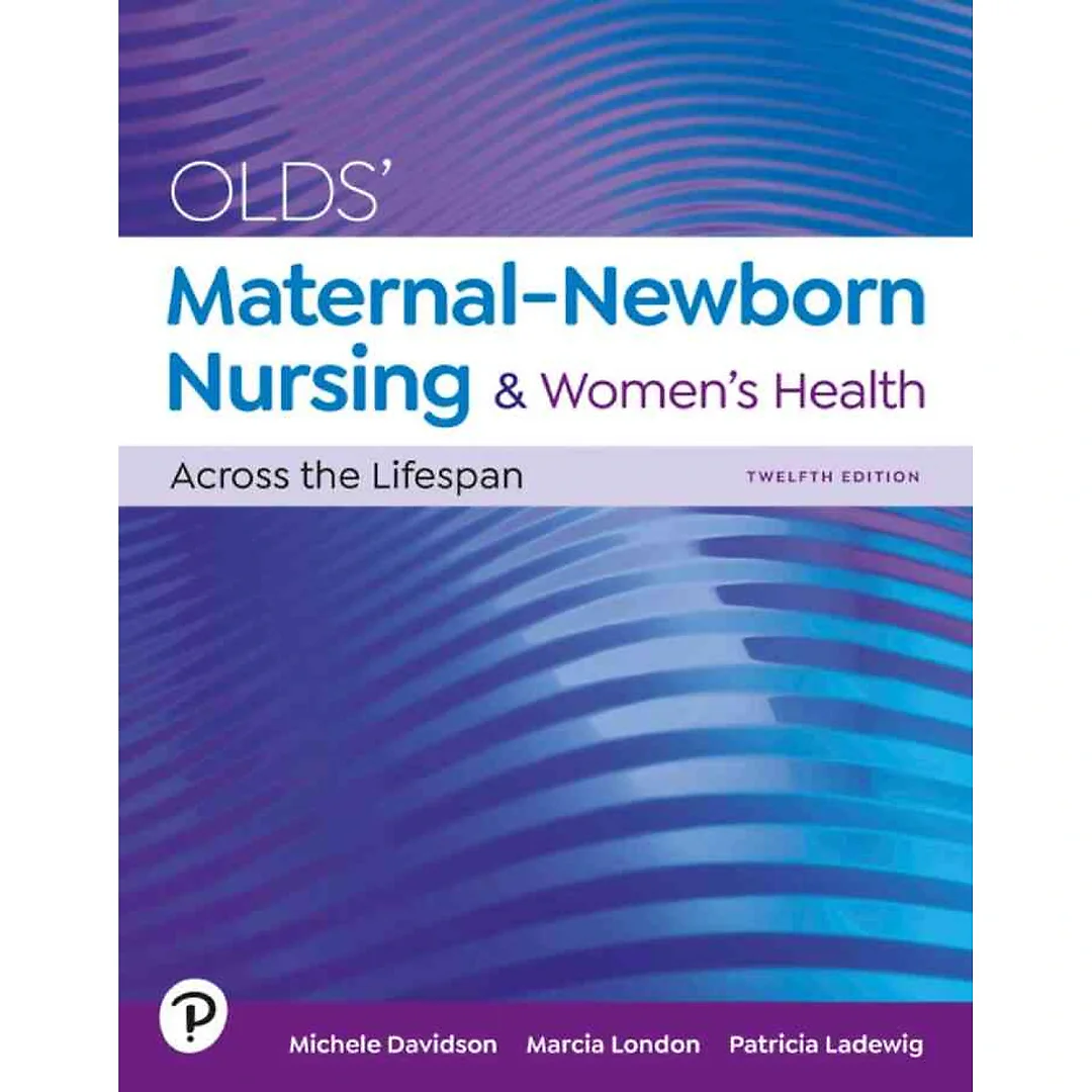 Olds' Maternal-Newborn Nursing & Women's Health Across the Lifespan, 12th Edition