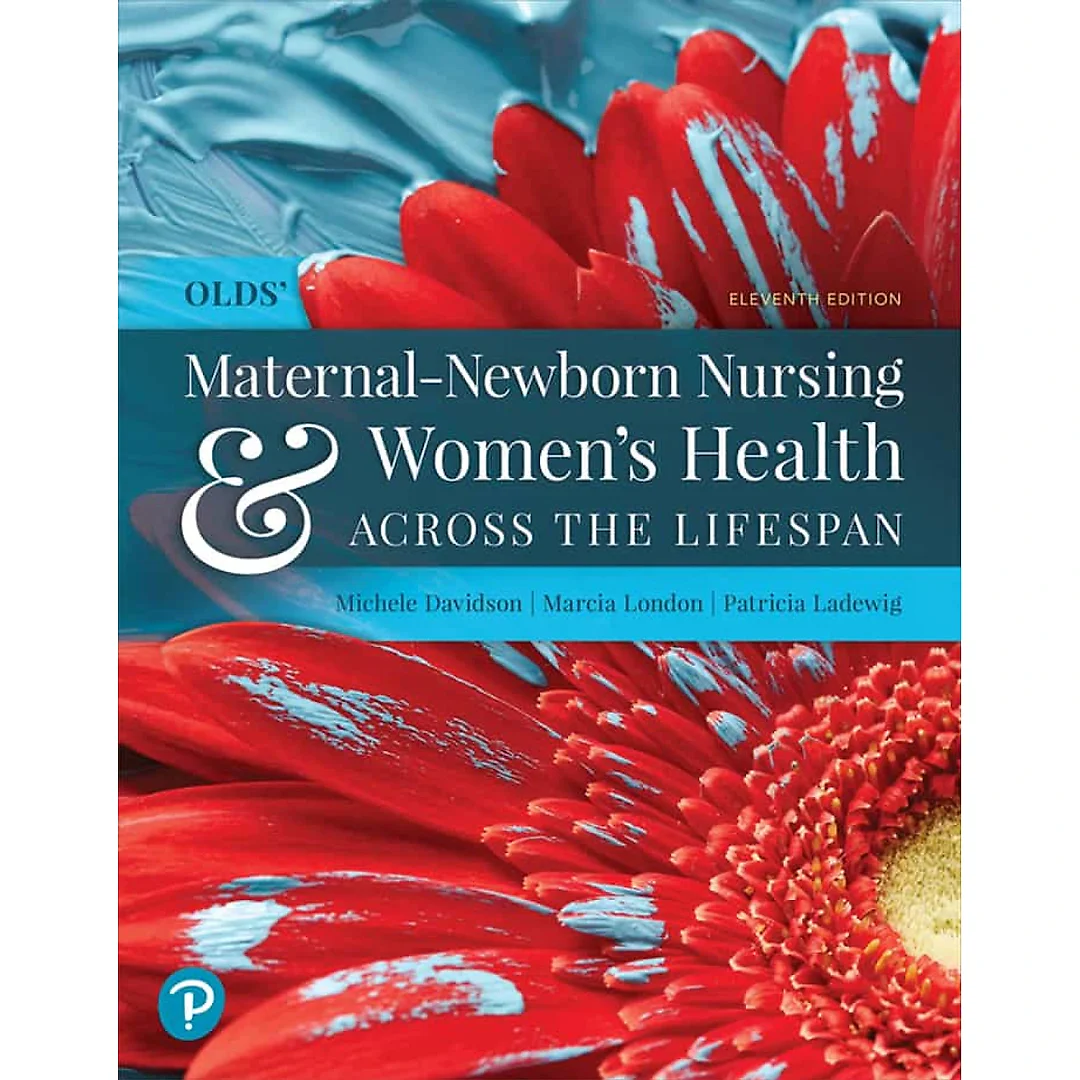 Olds' Maternal-Newborn Nursing & Women's Health Across the Lifespan, 11th Edition