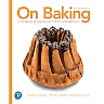 On Baking: A Textbook of Baking and Pastry Fundamentals, 4th Edition