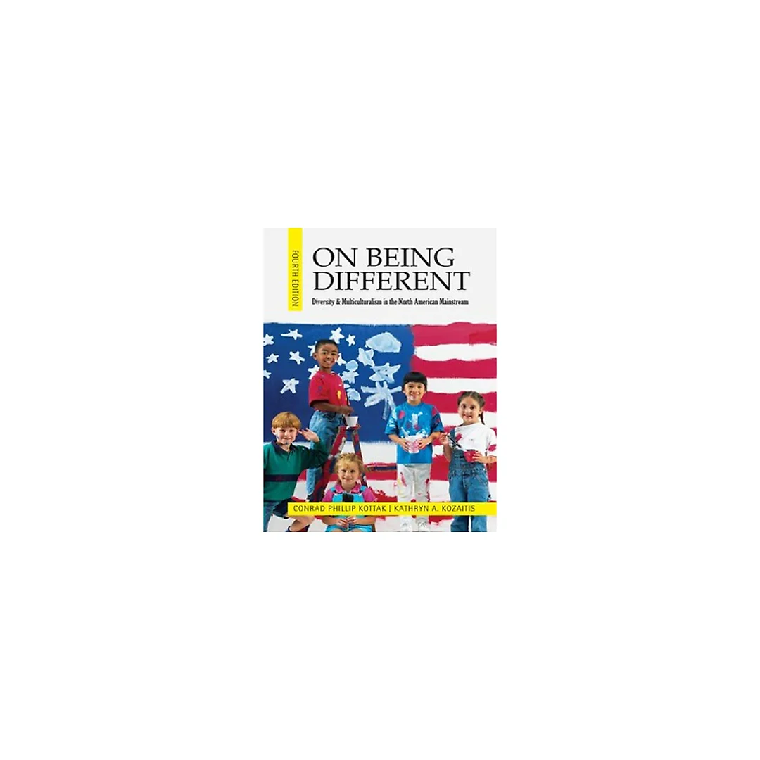 On Being Different Diversity and Multiculturalism in the North American Mainstream 4th by Kottak, Conrad