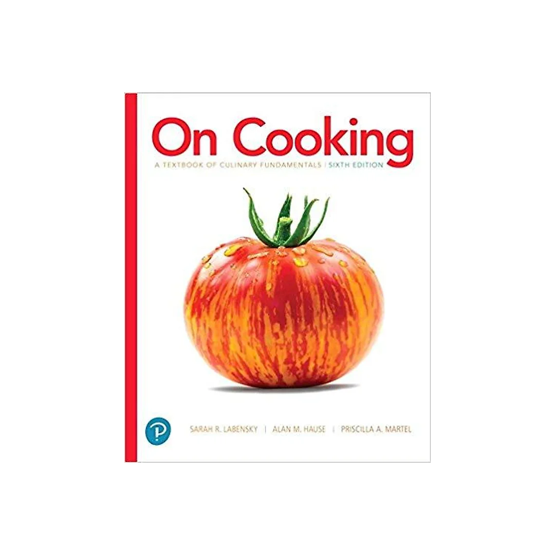 On Cooking: A Textbook of Culinary Fundamentals 6th Edition by Sarah R. Labensky