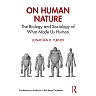 On Human Nature: The Biology and Sociology of What Made Us Human