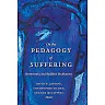 On the Pedagogy of Suffering: Hermeneutic and Buddhist Meditations