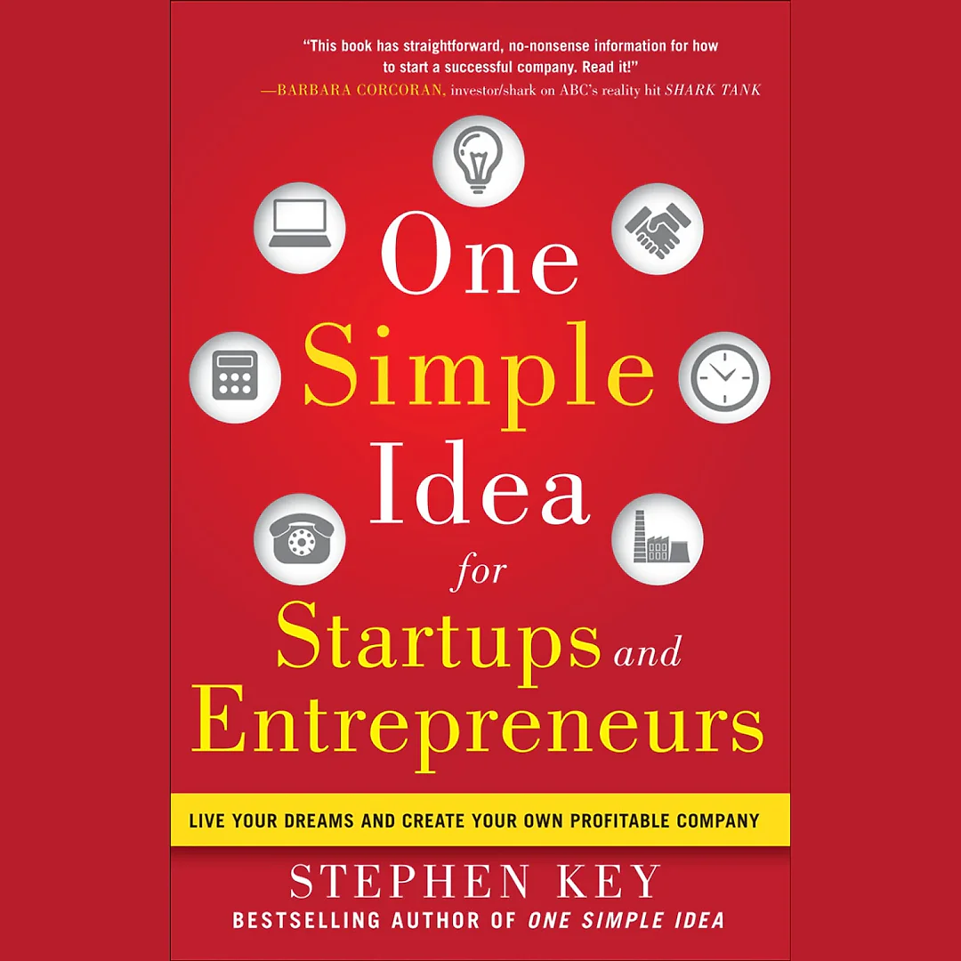 One Simple Idea for Startups and Entrepreneurs: Live Your Dreams and Create Your Own Profitable Company