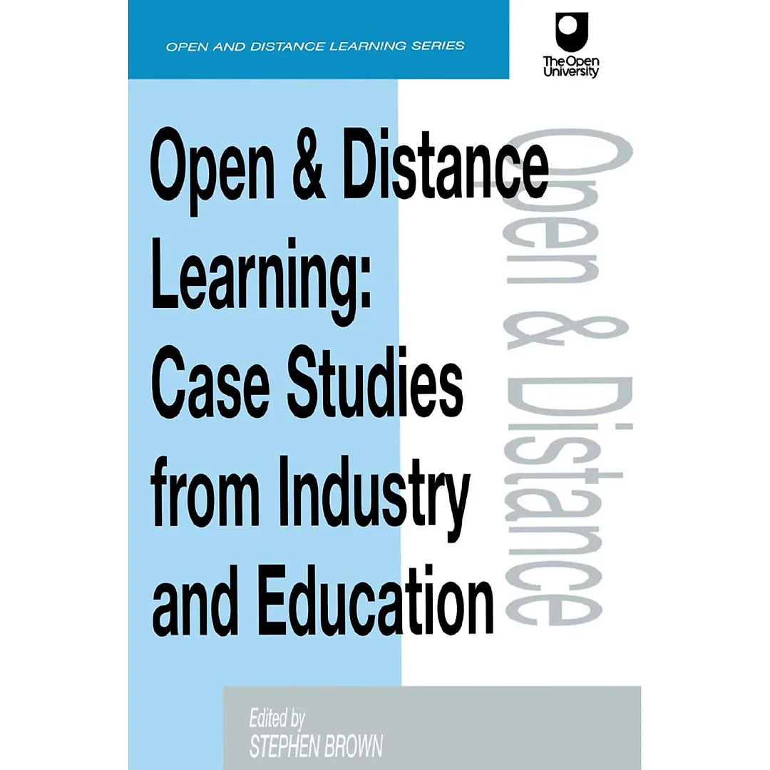 Open and Distance Learning: Case Studies from Education Industry and Commerce