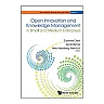 Open Innovation And Knowledge Management In Small And Medium Enterprises