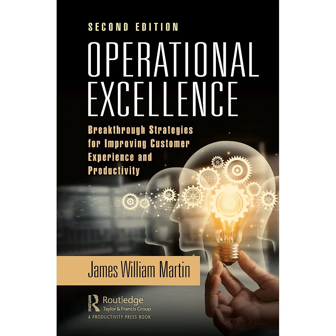 Operational Excellence: Breakthrough Strategies for Improving Customer Experience and Productivity