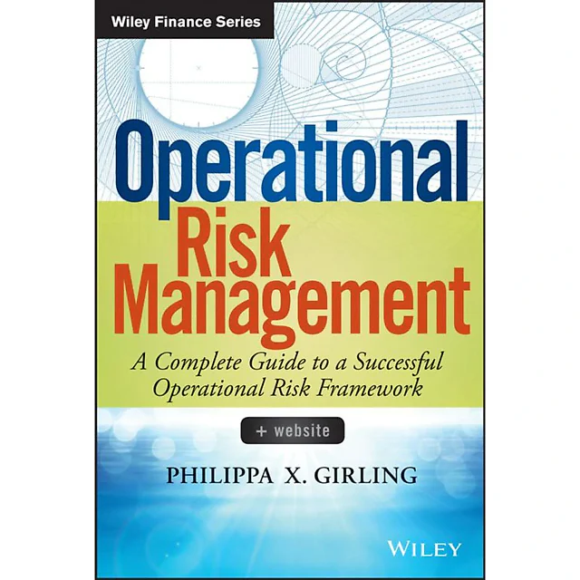 Operational Risk Management: A Complete Guide to a Successful Operational Risk Framework