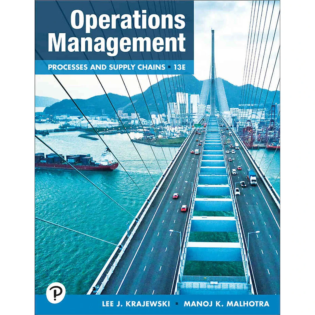 Operations Management: Processes and Supply Chains, 13th Edition
