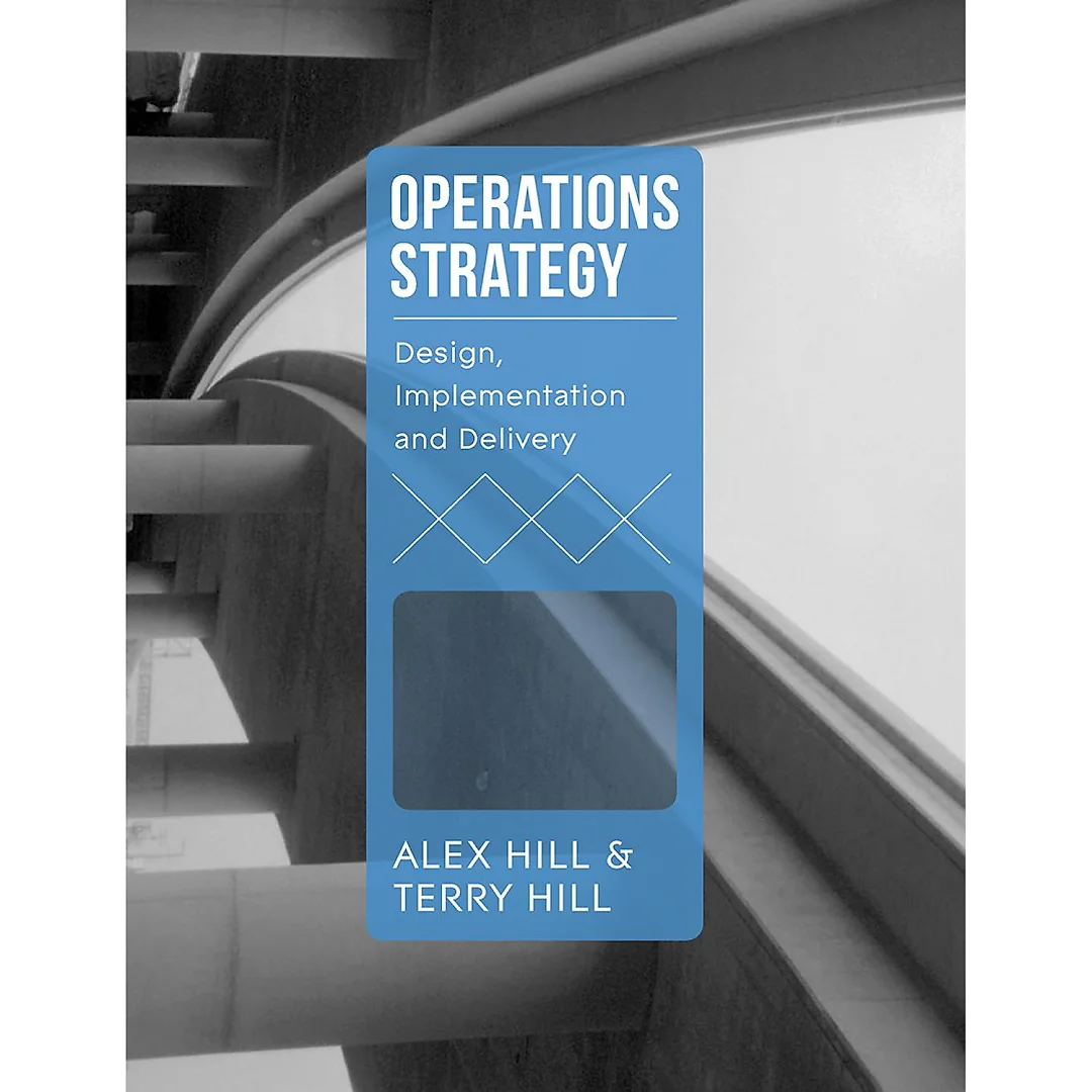 Operations Strategy: Design, Implementation and Delivery