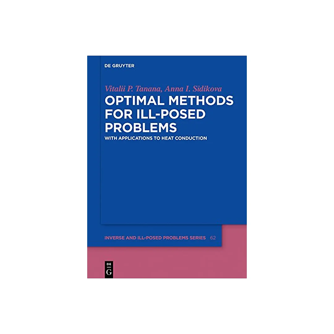 Optimal Methods for Ill-Posed Problems: With Applications to Heat Conduction