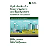 Optimization for Energy Systems and Supply Chains: Fundamentals and Applications