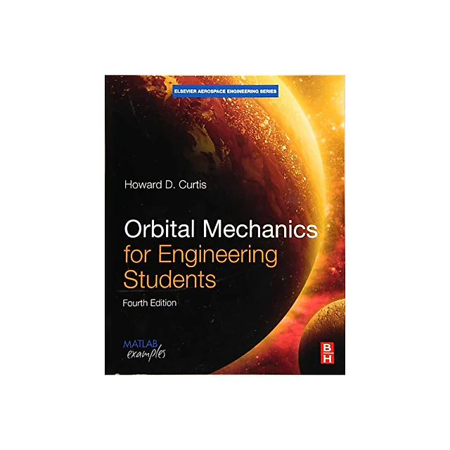 Orbital Mechanics for Engineering Students (4th Edition) - (Aerospace Engineering)