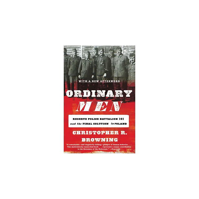 Ordinary Men: Reserve Police Battalion 101 and the Final Solution in Poland
