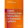 Organic Chemistry from Retrosynthesis to Asymmetric Synthesis