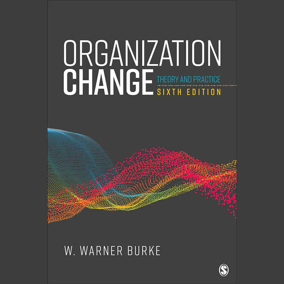 Organization Change: Theory and Practice 6th Edition
