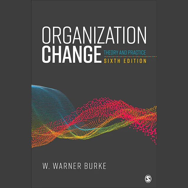 Organization Change: Theory and Practice 6th Edition