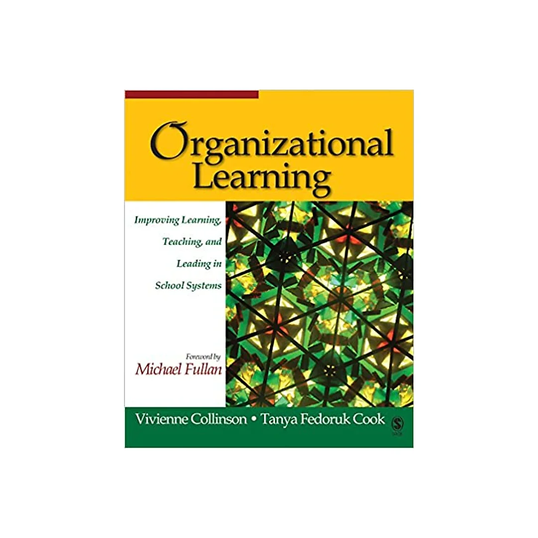 Organizational Learning: Improving Learning, Teaching, and Leading in School Systems