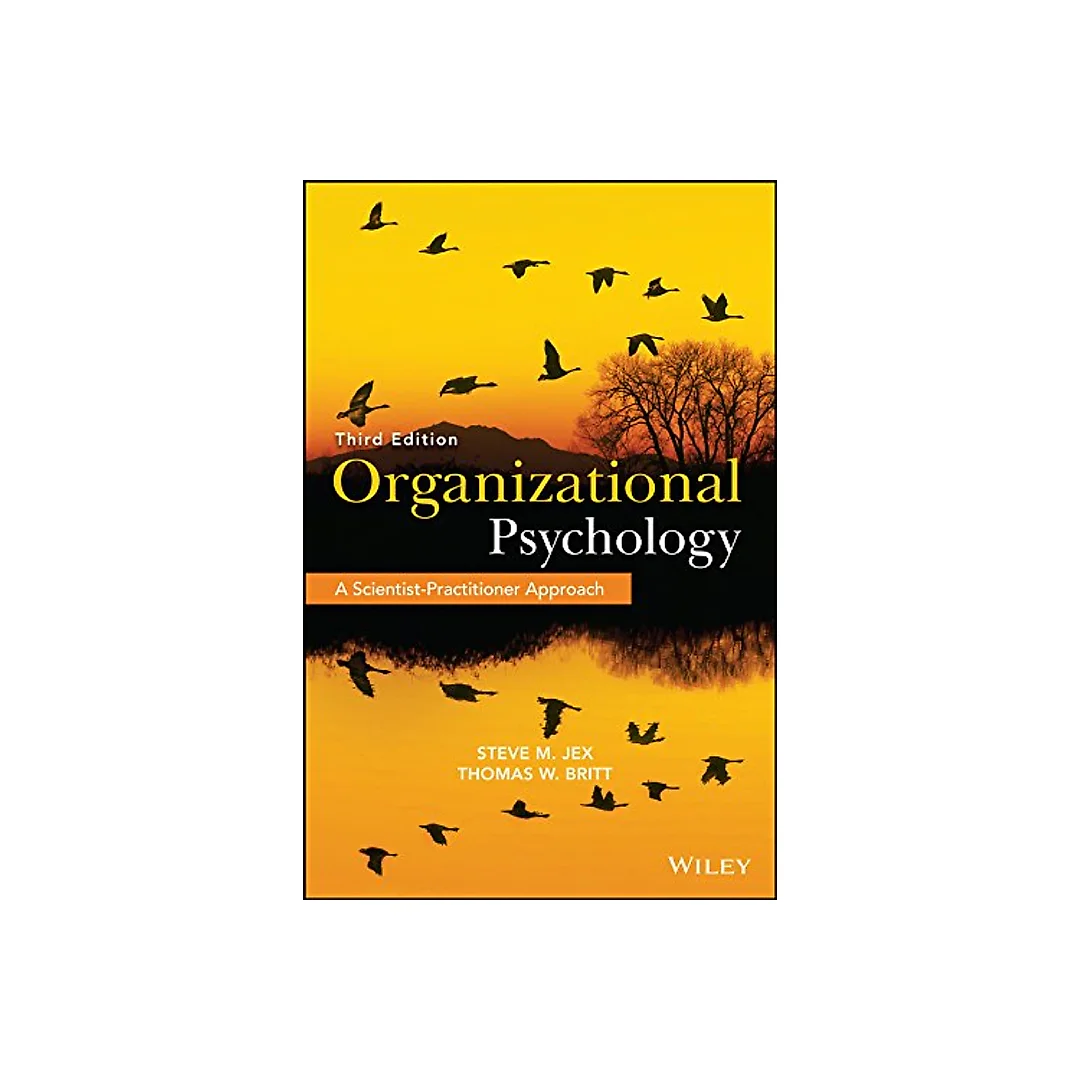 Organizational Psychology: A Scientist-Practitioner Approach