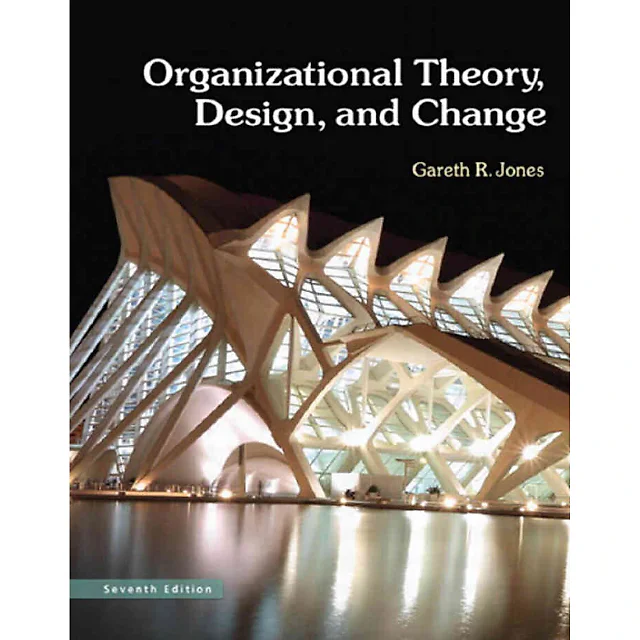 Organizational Theory, Design, and Change: Texts and Cases, 7th Edition