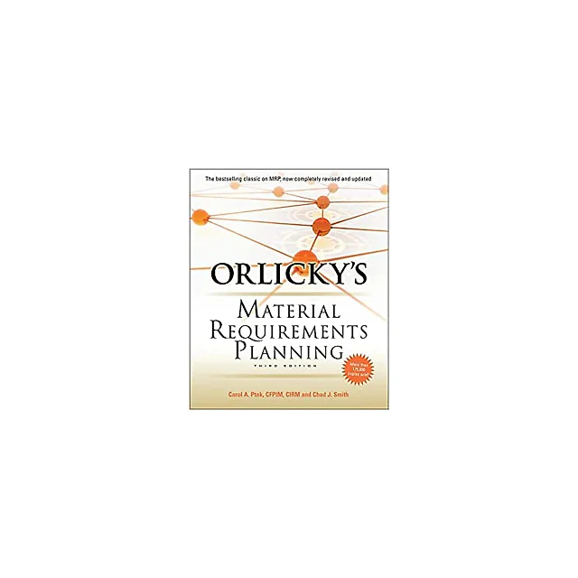 Orlicky's Material Requirements Planning, Third Edition