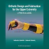 Orthotic Design and Fabrication for the Upper Extremity: A Practical Guide