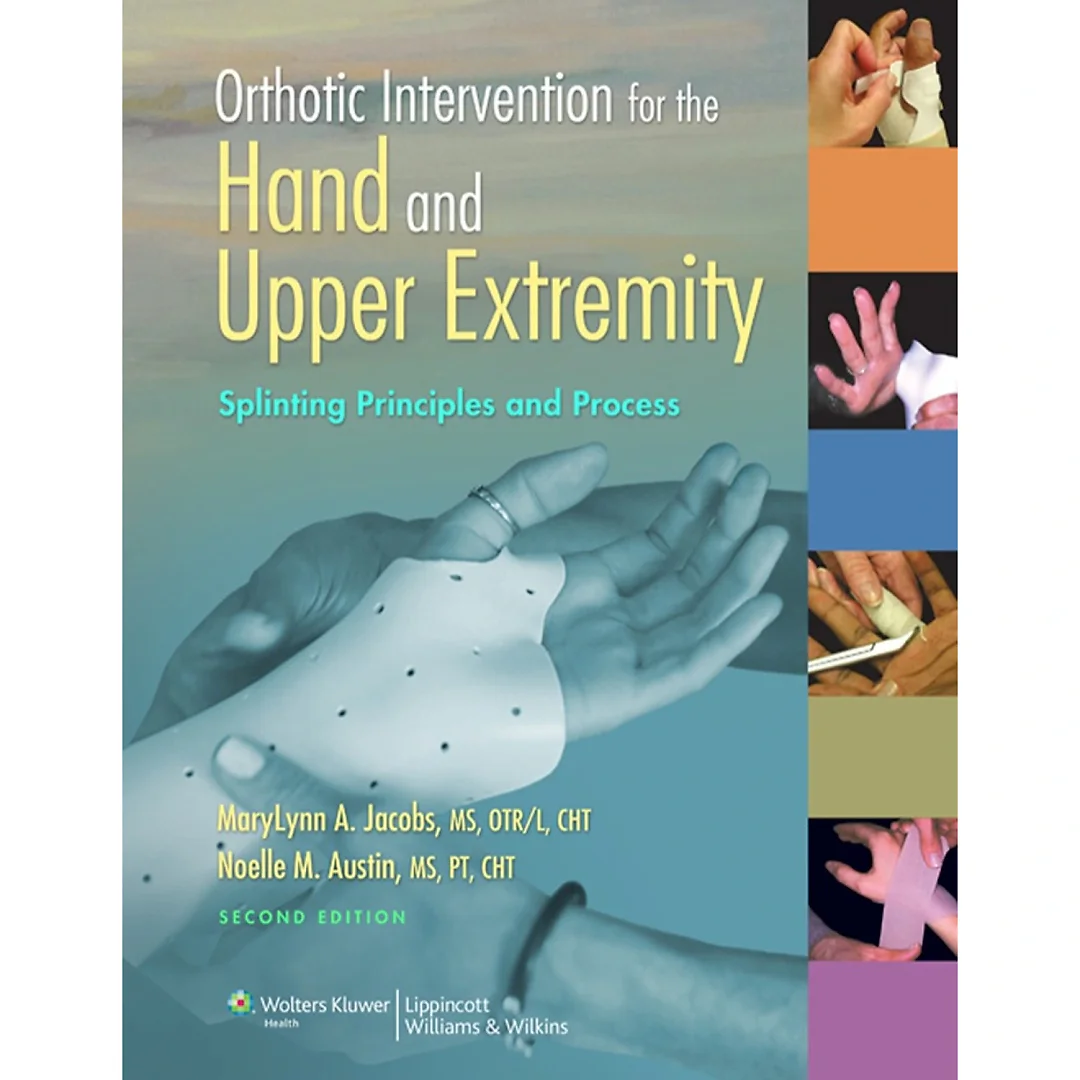 Orthotic Intervention for the Hand and Upper Extremity: Splinting Principles and Process