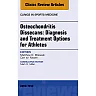 Osteochondritis Dissecans: Diagnosis and Treatment Options for Athletes: An Issue of Clinics in Sports Medicine