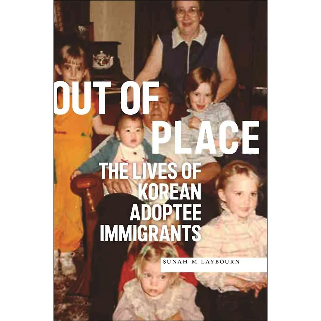 Out of Place: The Lives of Korean Adoptee Immigrants