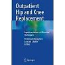 Outpatient Hip and Knee Replacement: Implementation and Essential Techniques