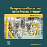 Overpressure Protection in the Process Industry: A Critical View
