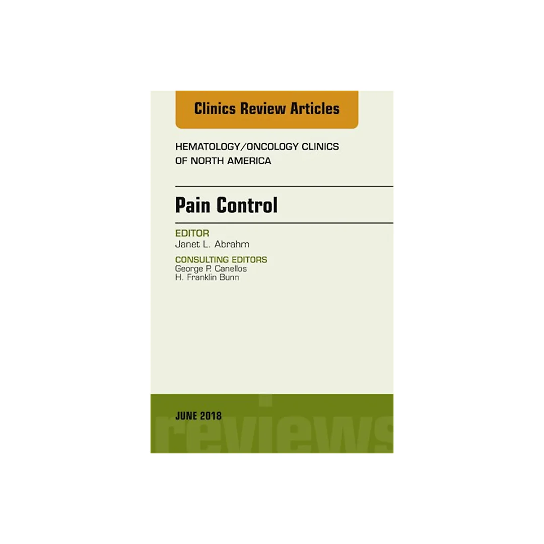 Pain Control, An Issue of Hematology/Oncology Clinics of North America, E-Book
