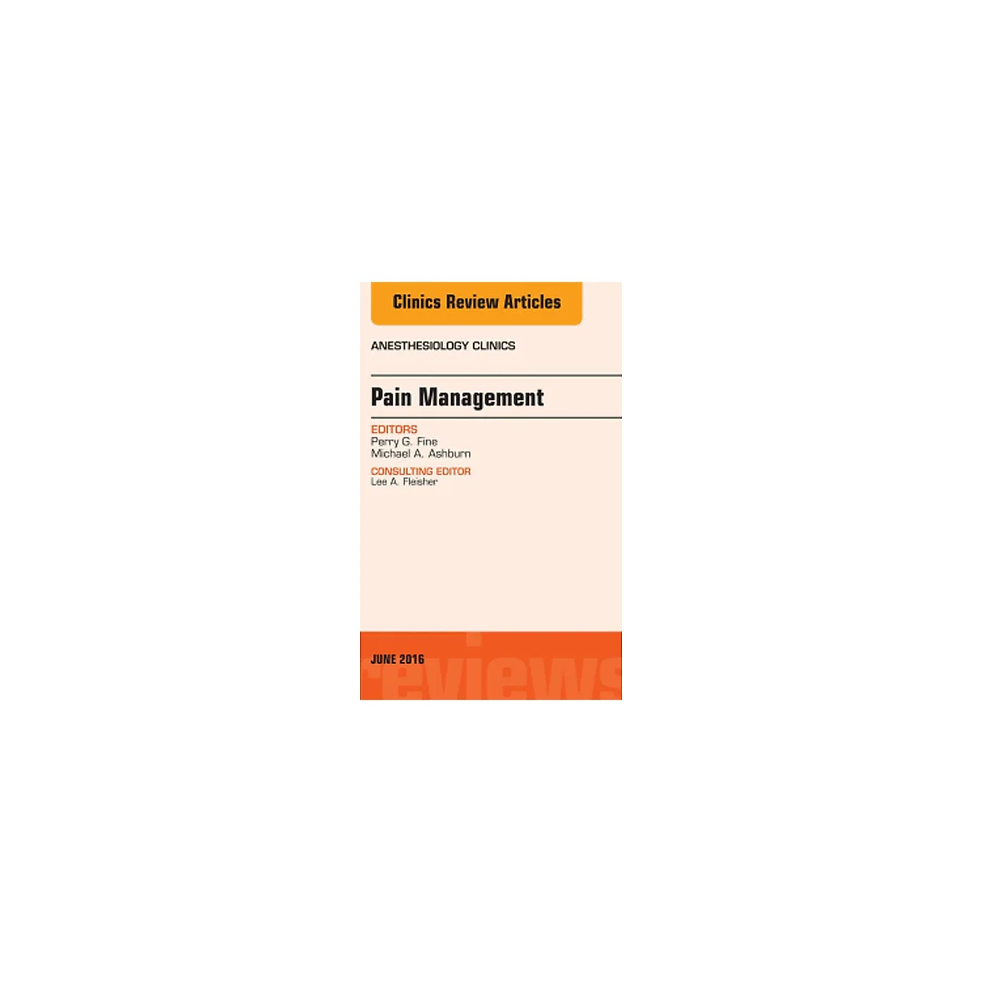 Pain Management, An Issue of Anesthesiology Clinics