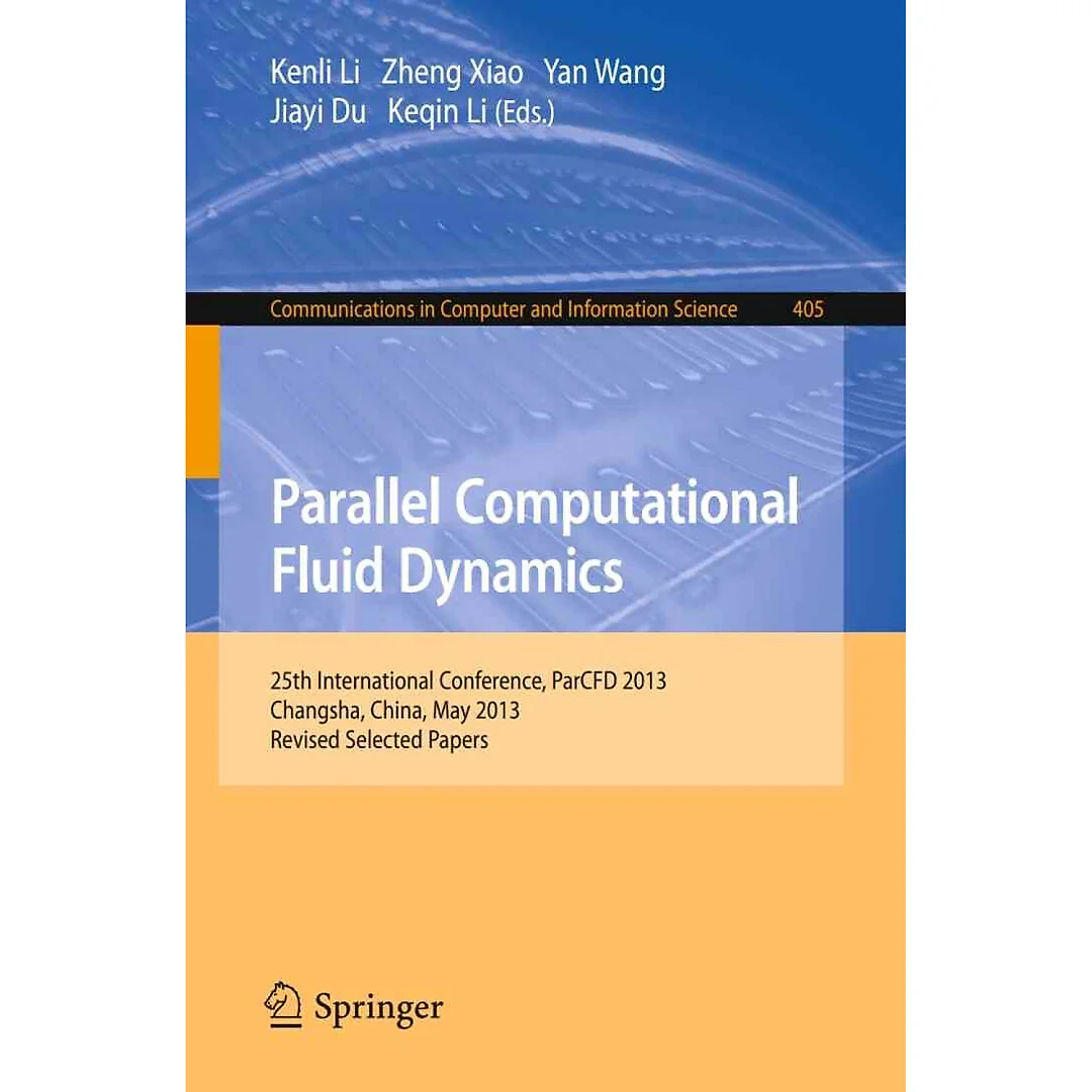 Parallel Computational Fluid Dynamics: 25th International Conference ParCFD 2013 Changsha China May 20-24 2013. Revised Selected Papers