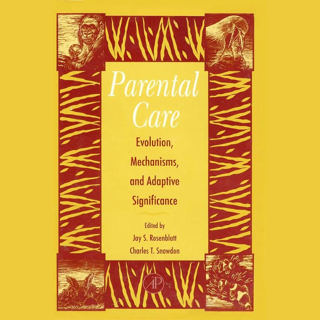 Parental Care: Evolution, Mechanisms, And Adaptive Significance: Parental Care: Evolution, Mechanisms, And Adaptive Significance