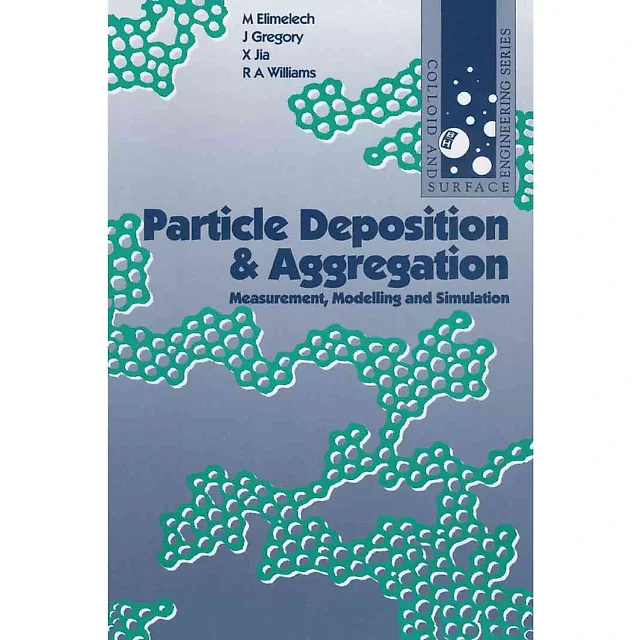 Particle Deposition & Aggregation: Measurement Modelling and Simulation