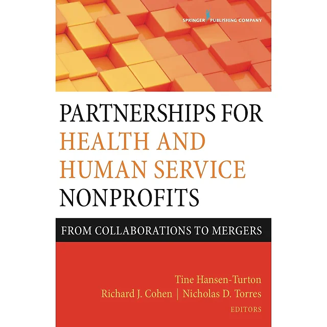 Partnerships for Health and Human Service Nonprofits: From Collaborations to Mergers