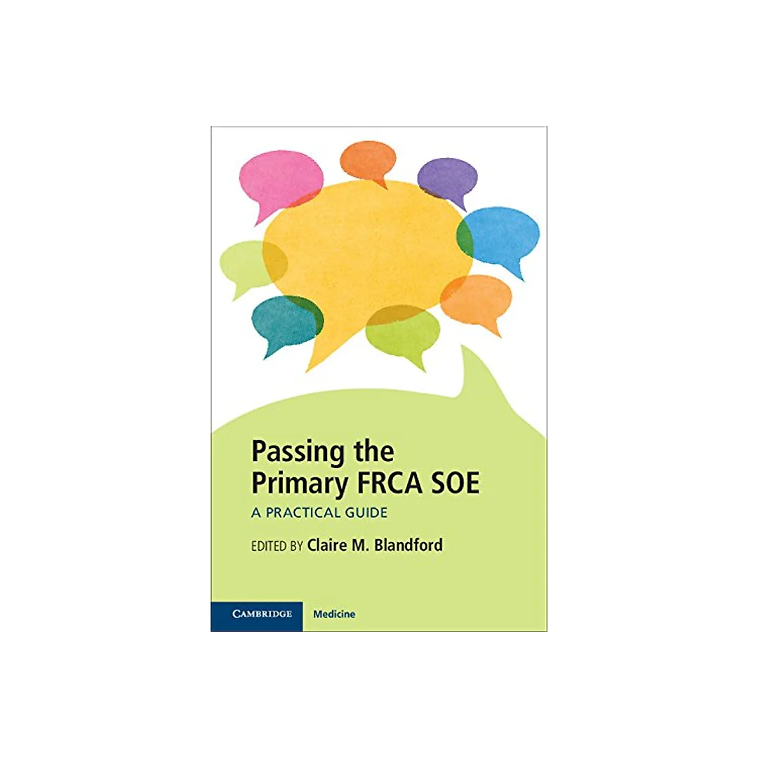 Passing the Primary FRCA SOE: A Practical Guide