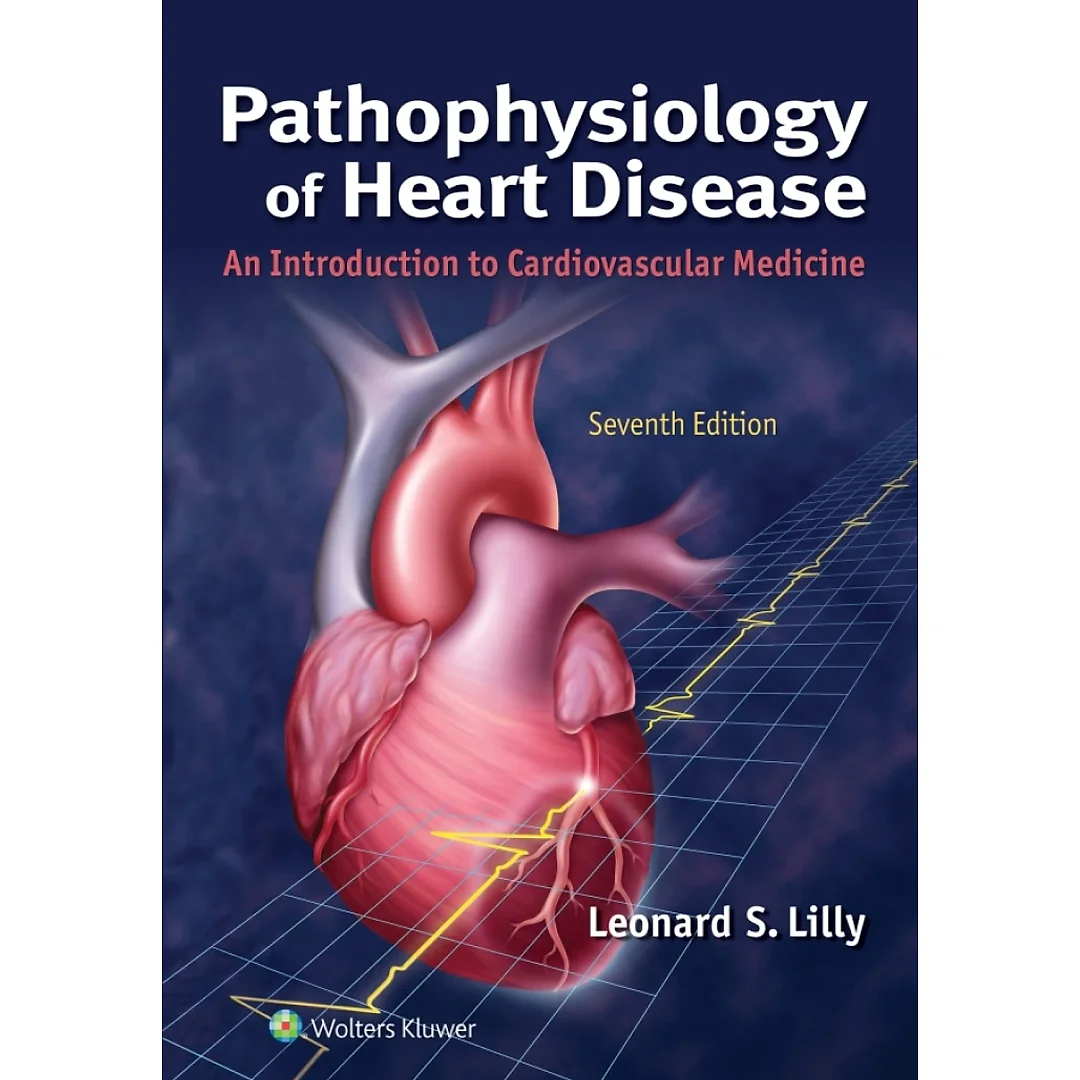 Pathophysiology of Heart Disease : An Introduction to Cardiovascular Medicine