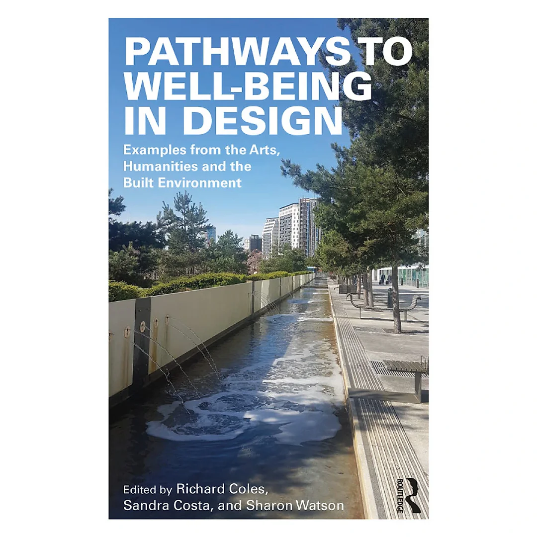 Pathways to Well-Being in Design: Examples from the Arts Humanities and the Built Environment